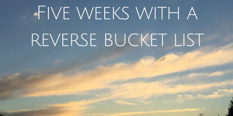 Five Weeks With a Reverse Bucket List.png